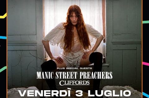 Manic Street Preachers - Cliffords - Florence + The Machine - I Days Milano